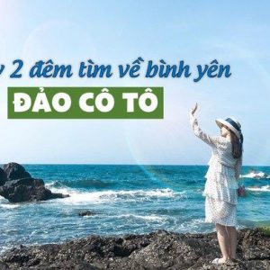 Vĩnh Phúc – Đảo Cô Tô – Hạ Long – Vĩnh Phúc